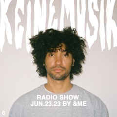 Keinemusik Radio Show by &ME 23.06.2023