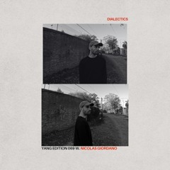 Dialectics 069 with Nicolas Giordano - Yang Edition