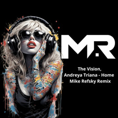 The Vision, Andreya Triana - Home (Mike Refsky Remix)
