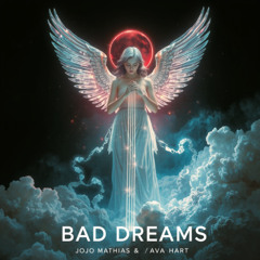 BAD DREAMS (YOU GOT ME) (FT. AVA HART)