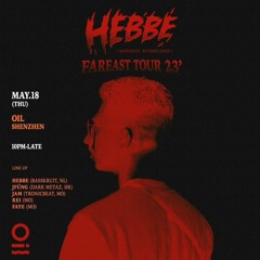 Hebbe Fareast Tour 23' @ Oil Shenzhen (23/05/18) - JAM