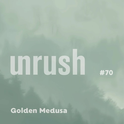 070 - Unrushed by Golden Medusa