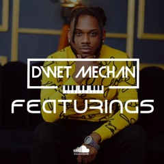 Dwet Mechan~Featurings