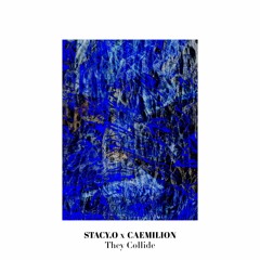 PREMIERE : STACY.O x Caemilion - They Collide