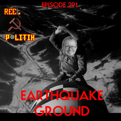 Episode 291 - Earthquake Ground (ft. @phased_bemused)