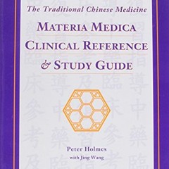 GET [EPUB KINDLE PDF EBOOK] The Traditional Chinese Medicine Materia Medica Clinical Reference & Stu