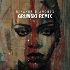 Diamonds (Gruwski Remix) !Starts at 4:48!