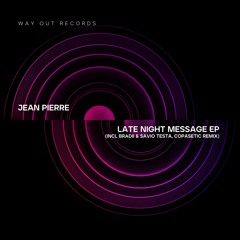 Jean Pierre - Late Night Message (Incl BRADII, Savio Testa, Copasetic Remix) [WO024]