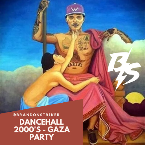 @BRANDONSTRIKER - DANCEHALL 2000S GAZA PARTY MIX
