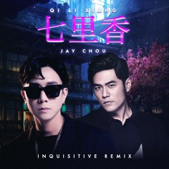 Jay Chou - Qi Li Xiang 七里香 (Inquisitive Remix)