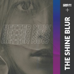 THE SHINE BLUR - Better Now [OUT NOW]