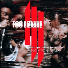 Skrillex, Swae Lee & Siiickbrain - Too Bizarre (Vanic X Poni Remix)