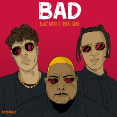 Blaiz Fayah & Tribal Kush - Bad (Nitto Re-Drums)