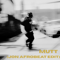 MUTT [JON AFRO EDIT]*pitched down due to copyright