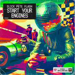 Slick Pete Flash - Start Your Engines [Disco Infiltrators]