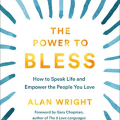GET EBOOK 📝 The Power to Bless: How to Speak Life and Empower the People You Love by