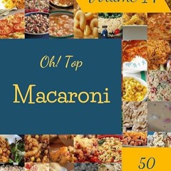kindle👌 Oh! Top 50 Macaroni Recipes Volume 14: Macaroni Cookbook - The Magic to Create Incredibl