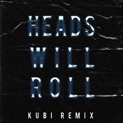 Yeah Yeah Yeahs - Heads Will Roll (Kubi Remix)