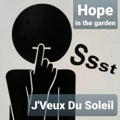 Hope in the garden J'Veux Du Soleil