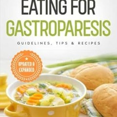 🥃[Read PDF] Eating for Gastroparesis Guidelines Tips & Recipes 🥃