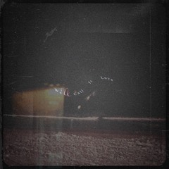 We'll Call It Love (Prod. KWOO)