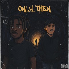 ONLY THEN (Feat. Novii) [prod. JustDan]