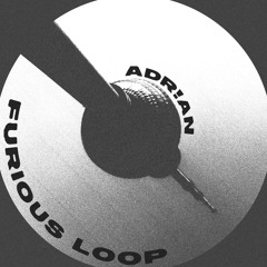 PREMIERE: ADRIAN – Furious Loop