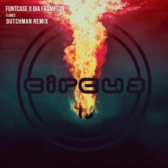 FuntCase Flames feat. Dia Frampton (Dutchman Remix)