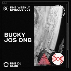 Hackers DNB Weekly Episode 005 - Feat. BUCKY & Jos DnB