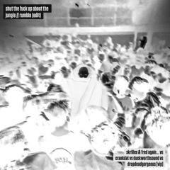 shut the fuck up about the jungle // rumble (dropdeadgorgeous edit)