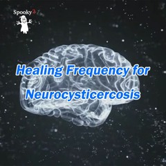 Healing Frequency for Neurocysticercosis - Spooky2 Rife Frequencies