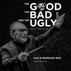 Ennio Morricone The Good the Bad and the Ugly (ICLE & Morgado Underdogs Edit)