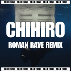 Billie Eilish - CHIHIRO (Roman Rave Remix) - FREE DL