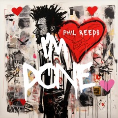 I'm Done - Phil Reeds