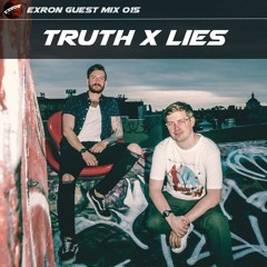 Exron Exclusive Guest Mix 015: Truth x Lies