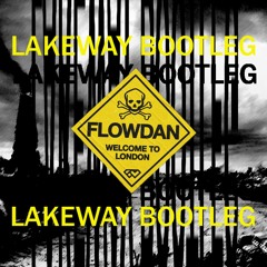 Flowdan - Welcome To London (Lakeway Bootleg)FREE DOWNLOAD