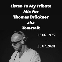 Tribute Mix To Thomas Brückner aka DJ Tomcraft
