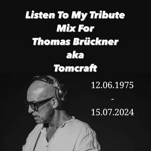 In memory of Tomcraft (Thomas Brückner)