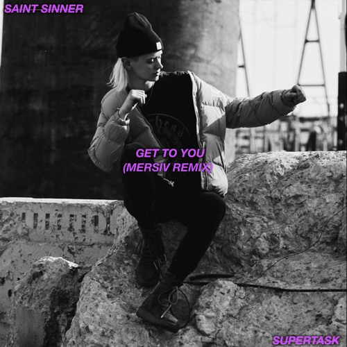 Get To You (Mersiv Remix) - Saint Sinner x Supertask