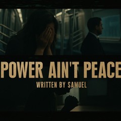 Power Ain’t Peace (The Truth Don’t Hide)