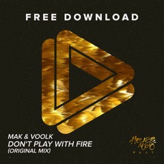Mak E Voolk - Don't Play With Fire (Original Mix)