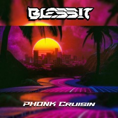 BLESS!T - PHONK Cruisin