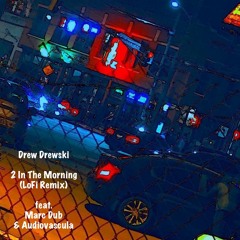 2 In The Morning (lofi remix)