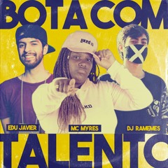 MC MYRES - BOTA COM TALENTO [[ DJ RAMEMES & EDU JAVIER ]] (ESCUTE NO SPOTIFY)