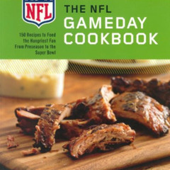 free EPUB 💑 The NFL Gameday Cookbook: 150 Recipes to Feed the Hungriest Fan from Pre