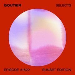 Goutier selects - Sunset ed. #1622 [House]