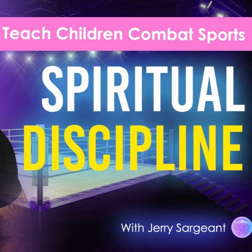 Teach Children To  Fight | Spiritual Discipline | Boxing - Combat Sports!