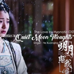 [ Eng Pin Chi ] The Love By Hypnotic OST   Quiet Moon Thoughts - Ye Xuanqing   明月照我心 (320 Kbps)