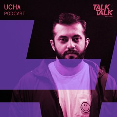 TalkTalk Records Podcast #004 - UCHA