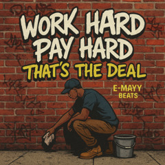 Work Hard Pay Hard That's The Deal (Prod by E-Mayy Beats)